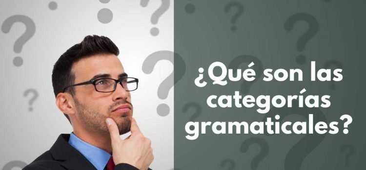 ¿Qué son las categorías gramaticales?